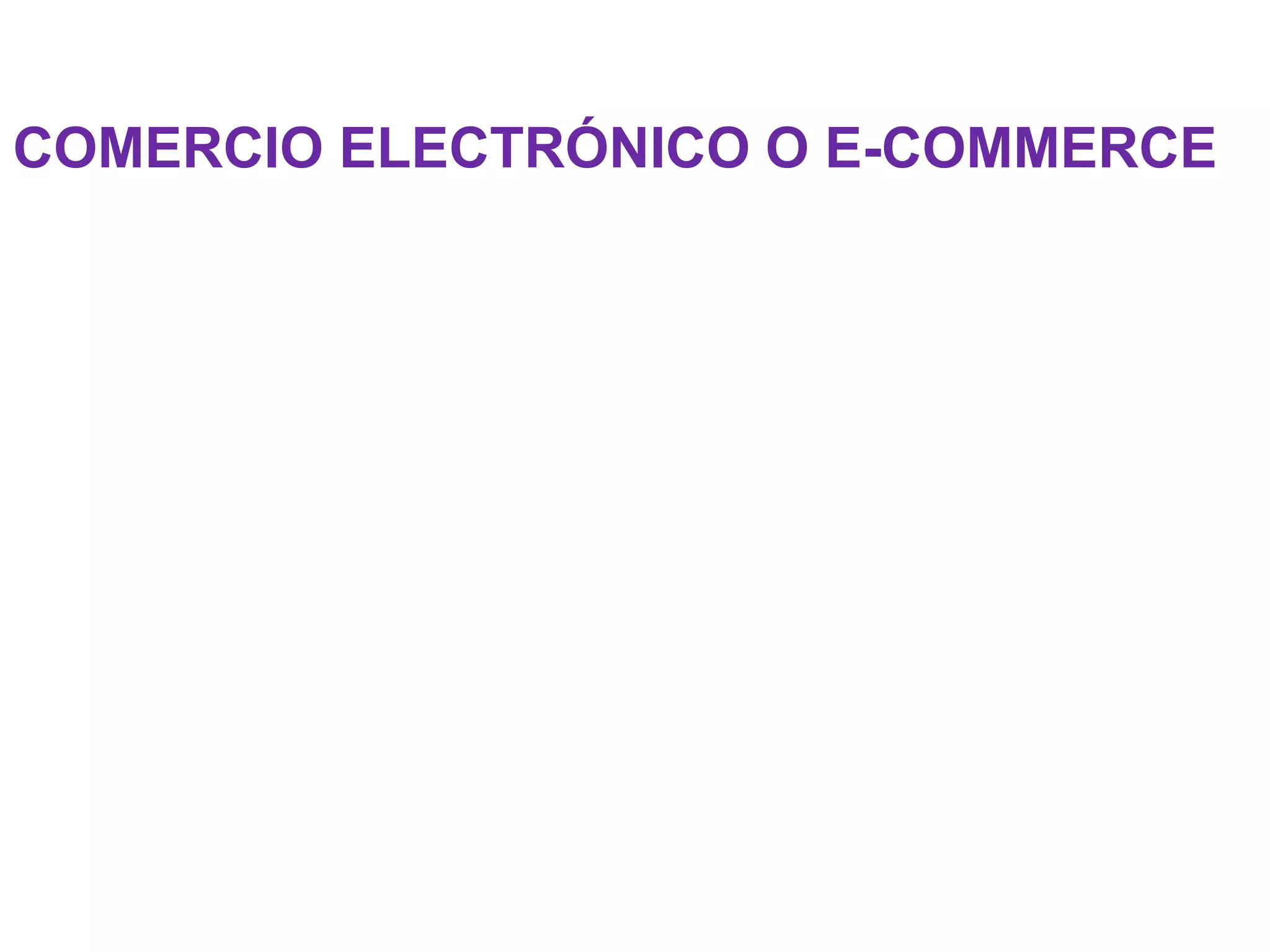 COMERCIO ELECTRÓNICO O E-COMMERCE
 