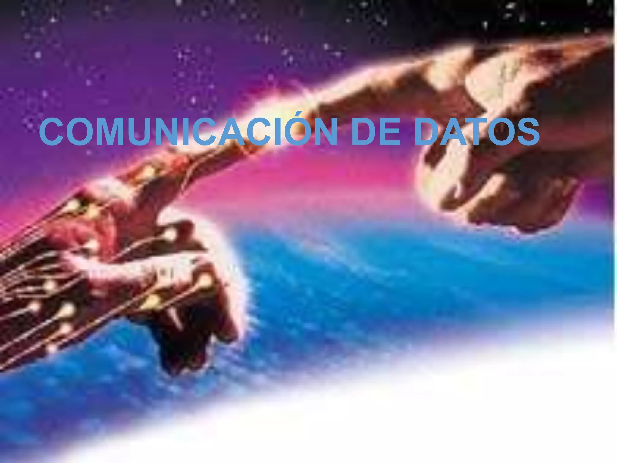 COMUNICACIÓN DE DATOS
 