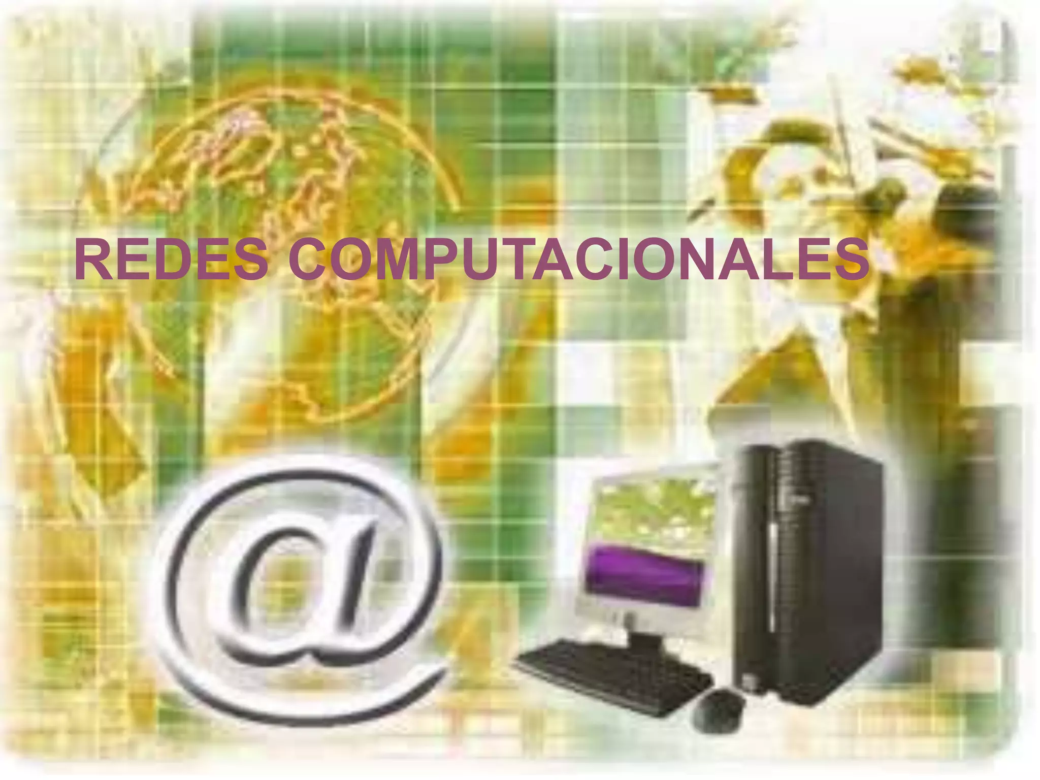 REDES COMPUTACIONALES
 