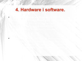 4. Hardware i software . Una  Unitat Central de Procés  (UCP/CPU) anomenada col·loquialment com a processador, és un component electrònic digital capaç d'interpretar instruccions de forma ordenada, de processar dades i generar la informació requerida. Els  perifèrics  són tots aquells dispositius que, tot i formar part de l'ordinador, es troben fora del contenidor principal. Els perifèrics es divideixen en perifèrics d’ entrada , d’ emmagatzemament  i de  sortida . 