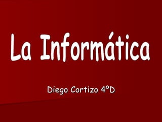 Diego Cortizo 4ºD La Informática 