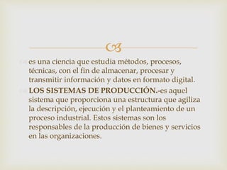 La informática en los sistemas de producción | PPTX