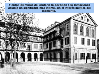 Don Bosco más
adelante
recordará que su
primer
catecismo lo
inició bajo los
auspicios de
María
Inmaculada el 8
de diciembre de
1841.
 