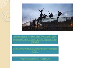 ://www.youtube.com/watch?v=W7ghPZuDt
sc&list=PLhKnrz7gbJ0GQFMDvg3aj1LFxi4
2HBzb2
https://www.youtube.com/watch?v=wxddssc
xYYU
http://youtu.be/Vy17uQjpKUc
 