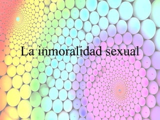 La inmoralidad sexual

 