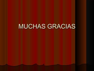 MUCHAS GRACIAS
 