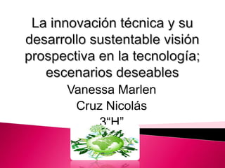 Vanessa Marlen
Cruz Nicolás
3“H”

 
