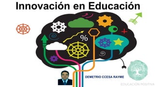 Innovación en Educación
DEMETRIO CCESA RAYME
 