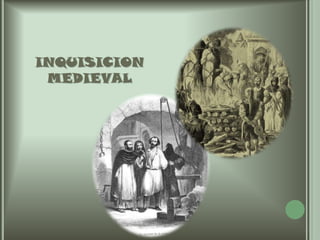 INQUISICION        MEDIEVAL