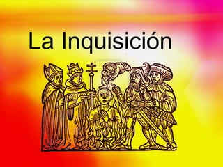 La Inquisición
 