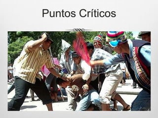 Puntos Críticos
 Como conduce a la Delincuencia
Los compatriotas que migran de diferentes partes del
interior del país, muchas veces alentados por un
sueño de mejoría de vida y condiciones de mejora
salud y seguridad social, en ocasiones no pueden
cumplir dicho sueño, por lo tanto recurren a delinquir
para poder sobrevivir en una zona de muchas
personas y poco trabajo.
 