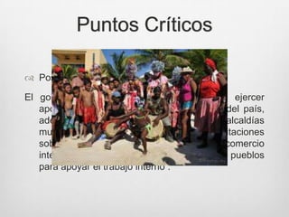 Puntos Críticos
 Posibles Soluciones
El gobierno e instituciones privadas deben ejercer
apoyo a la empresa laboral en el interior del país,
además integrar en los planes de las alcaldías
municipales como gobiernos locales capacitaciones
sobre agricultura y ganadería además de comercio
interno y atracciones turísticas de estos pueblos
para apoyar el trabajo interno .
 