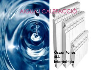 Óscar Funes
4tA
Informàtica
 