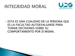    ESTA ES UNA CUALIDAD DE LA PERSONA QUE
    ES LA FACULTAD AUTOEVALUARSE PARA
    TOMAR DECISIONES SOBRE SU
    COMPORTAMIENTO POR SÍ MISMA.
 