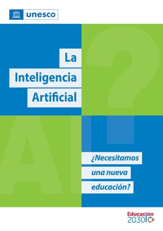¿Necesitamos
unanueva
educación?
AI
AI
AI
AI
AI¿Necesitamos
AI¿Necesitamos
AI
AI
AI?
?
AI?
AI
AI?
AI
La
Inteligencia
Artificial
 