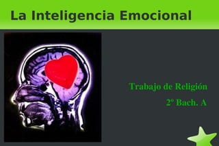 La Inteligencia Emocional Trabajo de Religión 2º Bach. A 