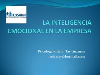 Psicóloga Rosa E. Tay Guzmán
       rositatay@hotmail.com
 