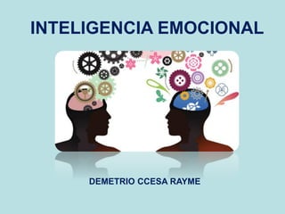 INTELIGENCIA EMOCIONAL
DEMETRIO CCESA RAYME
 