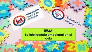 TEMA:
La inteligencia emocional en el
aula
 