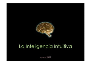 La Inteligencia Intuitiva

         marzo 2009
 