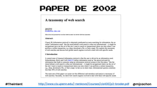 #TheIntent @mjcachon
PAPER DE 2002
http://www.cis.upenn.edu/~nenkova/Courses/cis430/p3-broder.pdf
 