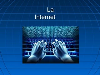 LaLa
InternetInternet
 