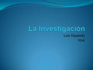 Luis Oquendo
10-A
 