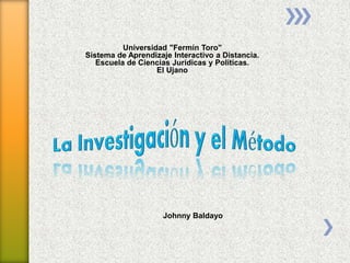 Universidad "Fermín Toro"
Sistema de Aprendizaje Interactivo a Distancia.
Escuela de Ciencias Jurídicas y Políticas.
El Ujano
Johnny Baldayo
 
