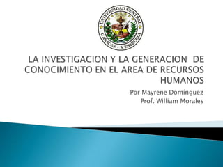 Por Mayrene Domínguez
   Prof. William Morales
 