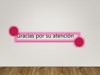 Gracias por su atención
 