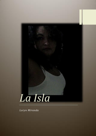 La Isla
Loryn Miranda
 