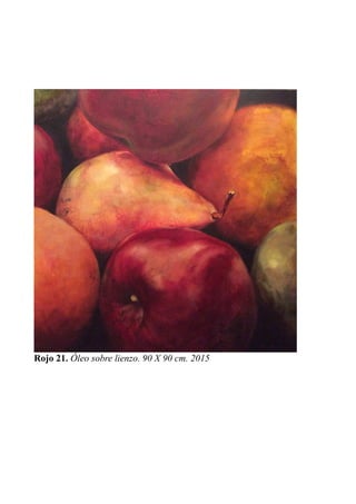 Rojo 21. Óleo sobre lienzo. 90 X 90 cm. 2015
 