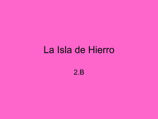 La Isla de Hierro 2.B 