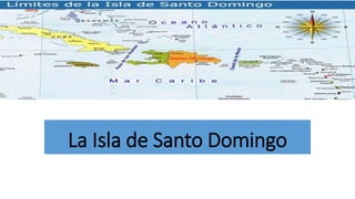 La Isla de Santo Domingo
 