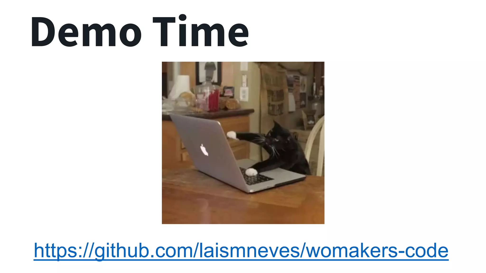 Demo Time https://github.com/laismneves/womakers-code 
