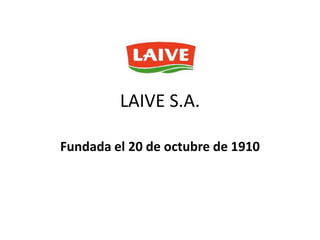 LAIVE S.A.

Fundada el 20 de octubre de 1910
 