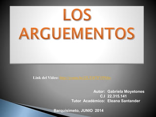 Autor: Gabriela Moyetones
C.I 22.315.141
Tutor Académico: Eleana Santander
Barquisimeto, JUNIO 2014
Link del Video: http://youtu.be/j2LXW7FVPMw
 