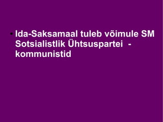 ● Ida-Saksamaal tuleb võimule SM
Sotsialistlik Ühtsuspartei -
kommunistid
 