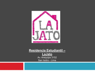 Residencia Estudiantil – LaJato Av. Arequipa 3152  San Isidro - Lima 