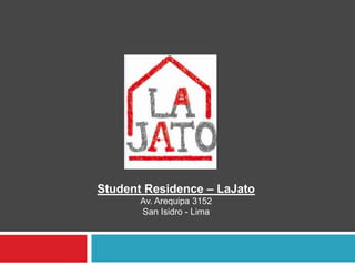 Student Residence – LaJato Av. Arequipa 3152  San Isidro - Lima 