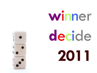 winner
decide
 2011
 