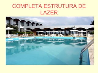 COMPLETA ESTRUTURA DE LAZER