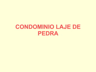 CONDOMINIO LAJE DE PEDRA 