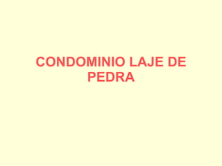 CONDOMINIO LAJE DE PEDRA 