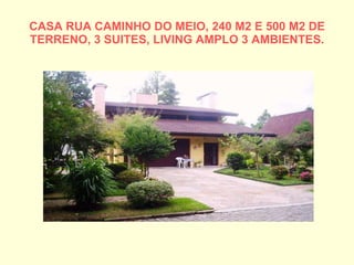 CASA RUA CAMINHO DO MEIO, 240 M2 E 500 M2 DE TERRENO, 3 SUITES, LIVING AMPLO 3 AMBIENTES. 