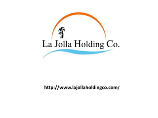 http://www.lajollaholdingco.com/
 