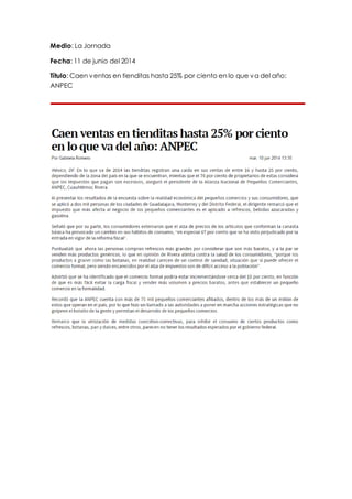 Medio: La Jornada 
Fecha: 11 de junio del 2014 
Título: Caen ventas en tienditas hasta 25% por ciento en lo que va del año: 
ANPEC 
