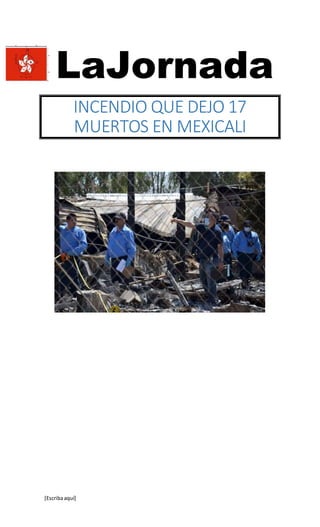 [Escribaaquí]
LaJornada
INCENDIO QUE DEJO 17
MUERTOS EN MEXICALI
 