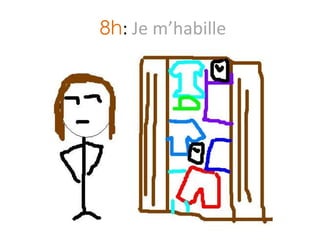 8h :  Je m’habille 