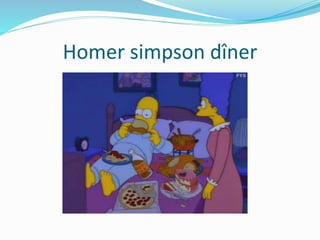Homer simpson dîner
 